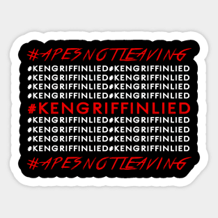 APES NOT LEAVING - #KENGRIFFINLIED Sticker